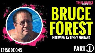 Bruce Forest interviewed by Lenny Fontana for True House Stories™ # 045 (Part 1)