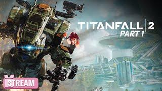 Titanfall 2 - PART 1 of 2