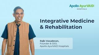Integrative Medicine & Rehabilitation | Apollo AyurVAID Hospitals | Path-Breaking Model