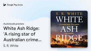 White Ash Ridge: Detective Dana Russo, Book 4 by S. R. White · Audiobook preview