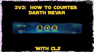 3v3:  How To Counter Darth Revan With CLS || Star Wars Galaxy of Heroes SWGOH