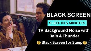 Black Screen | Seinfeld S1 | Rainstorm Deep Sleep | 8 Hours