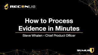 RECON LAB: How to Process Evidence in Minutes