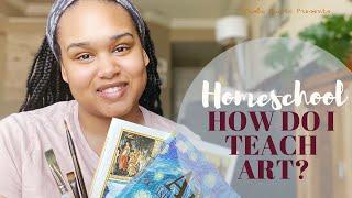 HOW DO I TEACH THE ART | HOMESCHOOL