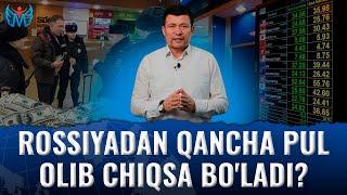 РОССИЯДАН ПУЛ ОЛИБ ЧИҚИШ МИҚДОРИ ҲАҚИДА БАТАФСИЛ