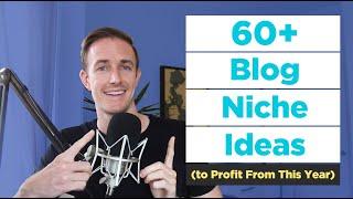 60+ Blog Niche Ideas (Profitable and Proven Demand) in 2020