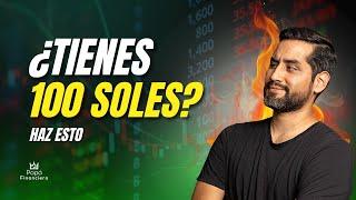 Si Solo Tuviera 100 Soles… Esto Es EXACTAMENTE Lo Que Haría
