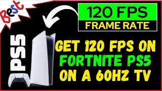 How to Get 120 FPS on Fortnite PS5 on a 60Hz TV