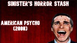 Sinister's Horror Stash #4: American Psycho (2000)