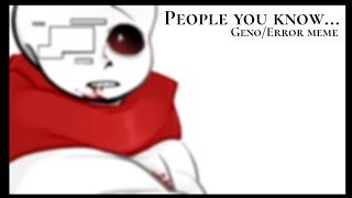 People you know... • Geno/Error sans meme (️ My AU ️)