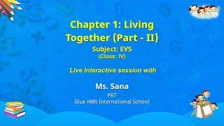 NCERT Chapter 1: Living Together (Part - II)   EVS  class: IV    Live