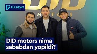 DID MOTORS NIMA SABABDAN YOPILDI