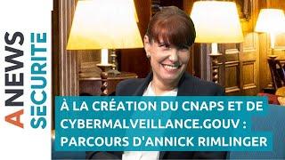 À la création du Cnaps et de Cybermalveillance.gouv – Parcours d'Annick Rimlinger