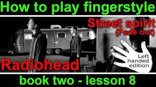 left handed guitar lesson.  How to play Street spirit, fade out by Radiohead.  Book 2, lesson 8