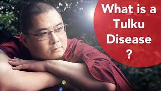 What Is a Tulku Disease?