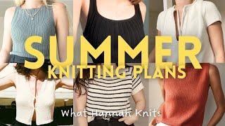 your summer knitting inspo  my plans & yarn choices | What Hannah Knits knitting podcast