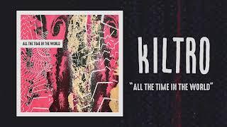 Kiltro - "All the Time in the World" (Official Audio)