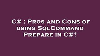 C# : Pros and Cons of using SqlCommand Prepare in C#?