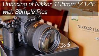 Unboxing Nikon 105mm f/1.4E Lens with Sample Photos