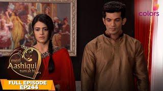 Meri Aashiqui Tum Se Hi | Full Episode #244 | Shikhar Promises To Love Ishaani | Colors TV