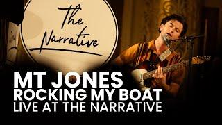 MT Jones - Rocking My Boat (Live At The Narrative)