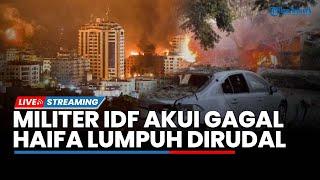 IDF Akui Kegagalan seusai Kota Haifa Lumpuh, 2 Pangkalan Israel Kebobolan Dihujani Rudal Hizbullah