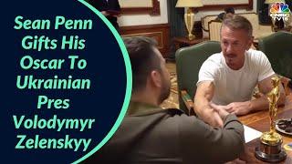 Sean Penn Gifts His Oscar To Ukrainian President Volodymyr Zelensky | Digital | CNBC-TV18