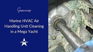 Marine HVAC Air Handling Unit Cleaning in a Mega Yacht