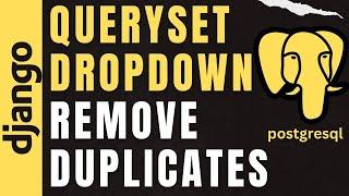 django dropdown remove duplicate from queryset | django queryset postgresql