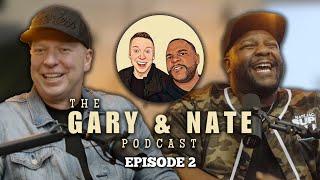 The Gary and Nate Podcast Ep 2