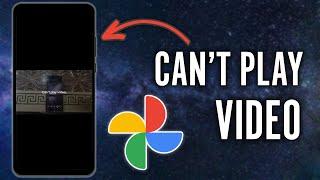 2 Ways to Fix Can't Play Video Error on Google Photos