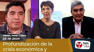 Piedra, papel y tinta: Profundización de la crisis económica y social 23-10-24