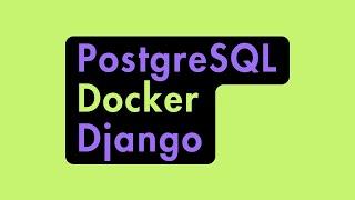 Add Postgres Database to Dockerized Django Project