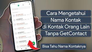 Cara Mengetahui Nama Kontak di Hp Orang Lain tanpa GetContact