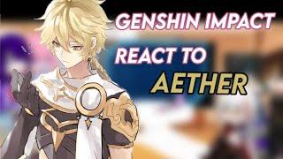 Genshin impact react to:Aether|xiaother|