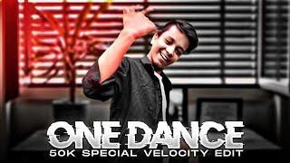 ONE DANCE - 50K SPECIAL VELOCITY EDIT | GUIDING KAIF EDIT | ONE DANCE SONG EDIT