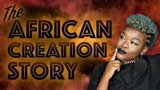 AFRICAN CREATION STORY (PART 1)