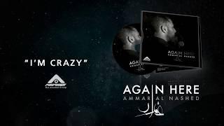 Ammar Al Nashed - I'm Crazy