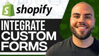 How To Integrate Custom Forms In Shopify 2025 (Step-By-Step)