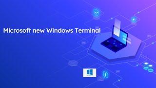 Microsoft new Windows Terminal