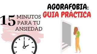 Salir de la Agorafobia: Una guia práctica. Rompiendo las Cadenas