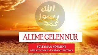 ALEME GELEN NUR | KIRMIZI SAYFA / SÜLEYMAN KÖSMENE (YENİ ASYA YAZARI - İLAHİYATÇI - EĞİTİMCİ)