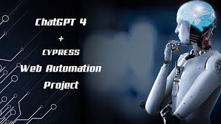 Building a Web Automation Project with ChatGPT 4 and Cypress in 15 Minutes