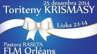 Toriteny Krismasy 2014 Lioka 2:1-14 Pastora RASETA