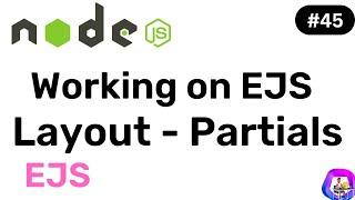 Working on EJS Layout with Partials - NodeJS || Hindi || Coding Scenes #45