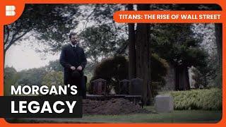 The Legacy of Jack Morgan - Titans: The Rise of Wall Street