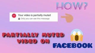 VIDEO PARTIALLY MUTED ON FACEBOOK