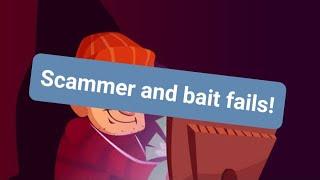 More fails! Scam AND bait fails.