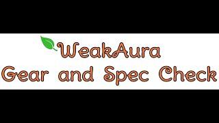 WeakAura tutorial - Gear and Spec Check