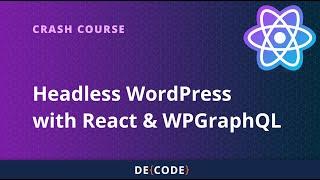 Build a Headless WordPress App with React and WPGraphQL